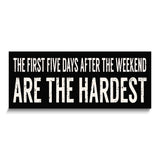 The First Five Days After the Weekend Are the Hardest Wooden Wall Plaque