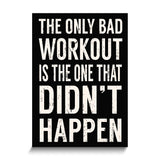 The Only Bad Workout Is The One That Didn't Happen Wooden Wall Plaque