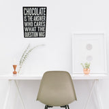 Chocolate Is The Answer Who Cares What the Question Wooden Wall Plaque