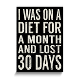 I was On A Diet For a Month and Lost 30 Days Wooden Wall Plaque