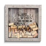 The Best Wines Are The Ones We Drink Together Birch Finish Wood and Glass Cork Holder Shadow Box