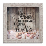 The Best Wines Are The Ones We Drink Together Birch Finish Wood and Glass Cork Holder Shadow Box