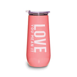 Stainless Steel LOVE YOU, MEAN IT Champagne Tumbler