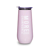 Stainless Steel MORE CHAMPAGNE PLEASE Champagne Tumbler