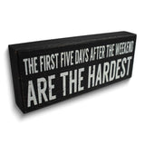 The First Five Days After the Weekend Are the Hardest Wooden Wall Plaque