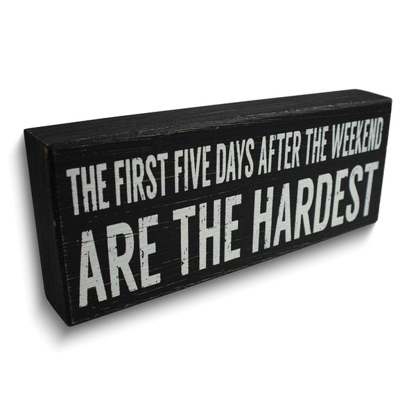The First Five Days After the Weekend Are the Hardest Wooden Wall Plaque