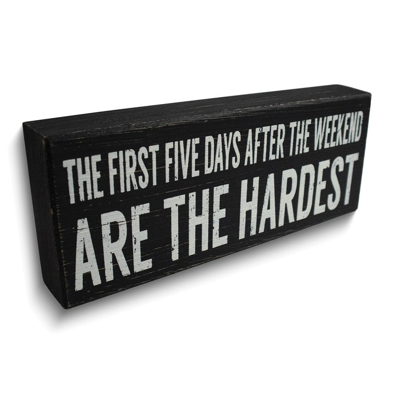 The First Five Days After the Weekend Are the Hardest Wooden Wall Plaque