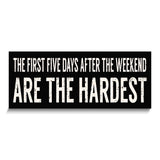 The First Five Days After the Weekend Are the Hardest Wooden Wall Plaque