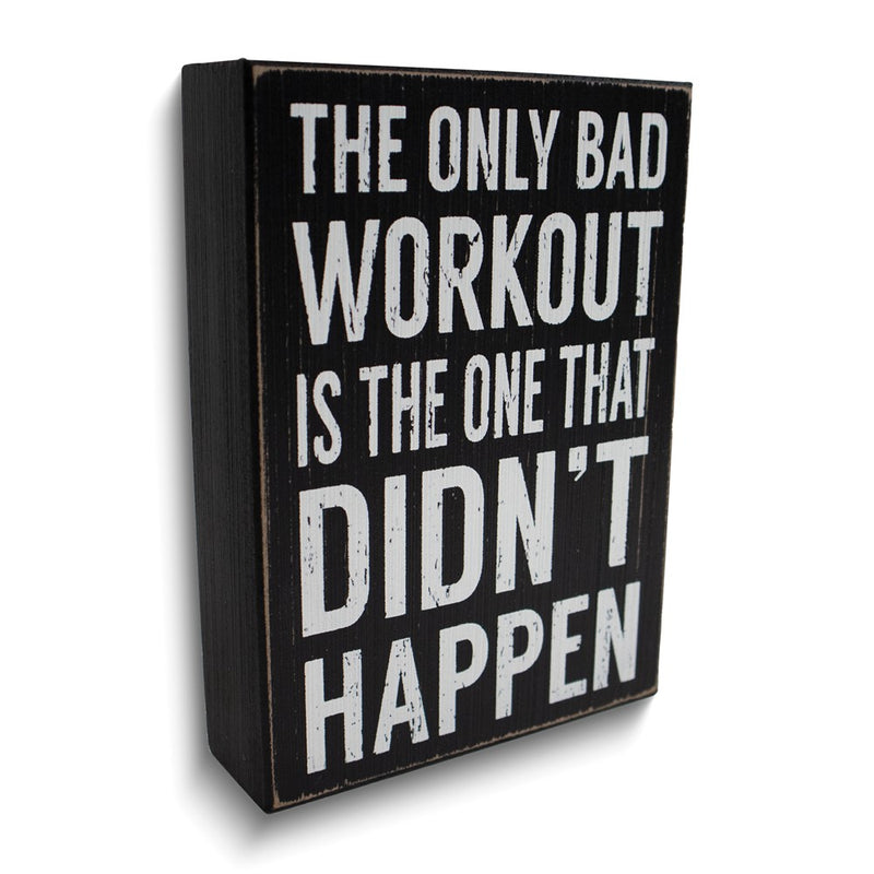 The Only Bad Workout Is The One That Didn't Happen Wooden Wall Plaque