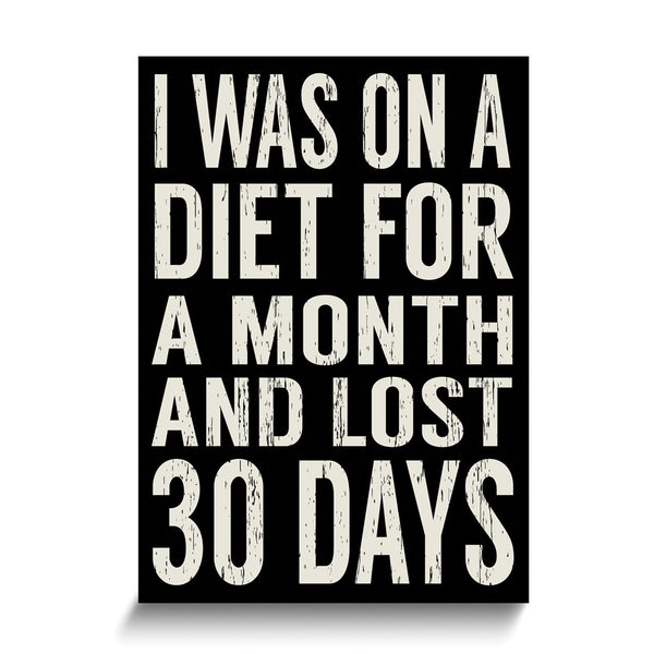 I was On A Diet For a Month and Lost 30 Days Wooden Wall Plaque