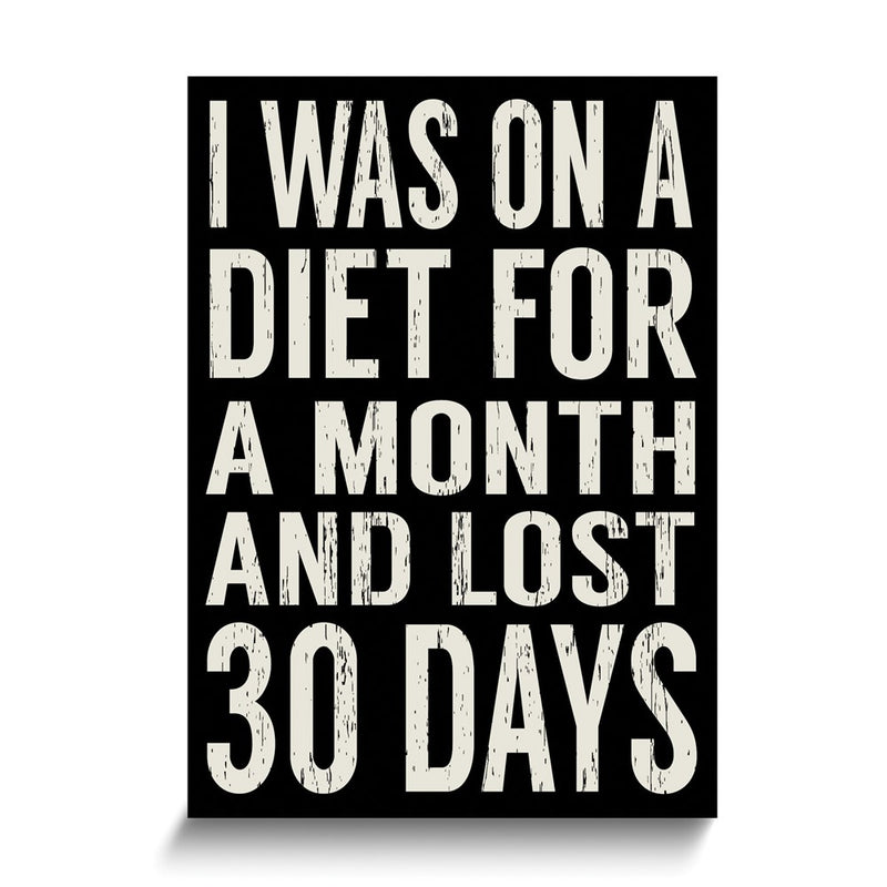 I was On A Diet For a Month and Lost 30 Days Wooden Wall Plaque