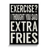 Exercise? I Thought You Said Extra Fries Wooden Wall Plaque