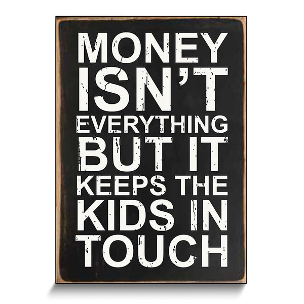 Money isnt Everything But It Keeps the Kids in Touch Wooden Wall Plaque