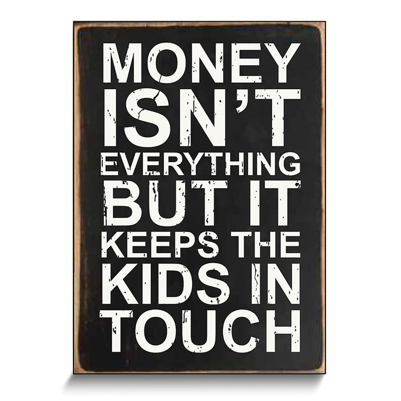 Money isnt Everything But It Keeps the Kids in Touch Wooden Wall Plaque