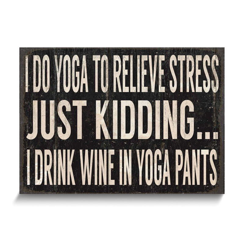 I Do Yoga to Relieve Stress Wooden Wall Plaque