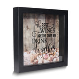 The Best Wines Are The Ones We Drink Together Black Finish Wood and Glass Cork Holder Shadow Box