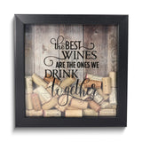 The Best Wines Are The Ones We Drink Together Black Finish Wood and Glass Cork Holder Shadow Box