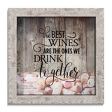 The Best Wines Are The Ones We Drink Together Birch Finish Wood and Glass Cork Holder Shadow Box
